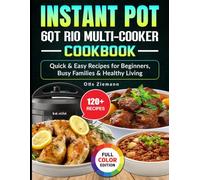 Instant Pot 6QT RIO Multi-Cooker Cookbook: Quick & Easy Recipes for Beginners, Busy Families & Healthy Living