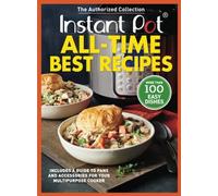 Instant Pot All-Time Best Recipes: More Than 100 Easy Dishes