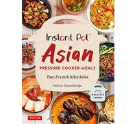 Instant Pot Asian Pressure Cooker Meals: Fast, Fresh & Affordable (Official Instant Pot Cookbook)