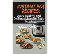 Instant Pot Recipes:: Quick, Healthy, and Delicious Meals for Busy People