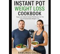Instant pot weight loss cookbook: Easy Low-Calorie Instant Pot Recipes for Fat Loss & Sustainable Weight Loss