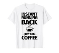 Instant Running Back Simplemente añade café Camiseta