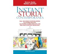 Instant storia contemporanea. Dal secondo dopoguerra ai giorni nostri, la storia come non ve l'ha mai raccontata nessuno (Straordinariamente)