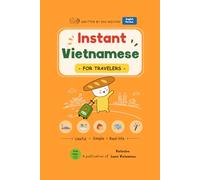 Instant Vietnamese for Travelers: Speak Vietnamese from Day One: Simple & Real-Life Phrases for Travel in Vietnam