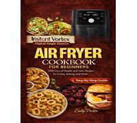 Instant Vortex Digital Single Drawer Air Fryer Cookbook For Beginners: 1000 Days of Simple and Tasty Recipes for Frying, Baking, and More