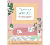 Instant Wall Art: 20 Framable Pieces of Art for a Happier Home