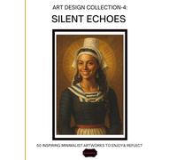Instant Wall Art 4: Silent Echoes - 50 Printable Posters for Stylish Interior Decor (8x10 Art Collection): Modern minimalist designs to transform your ... in any room (Silent Echoes Art Series)