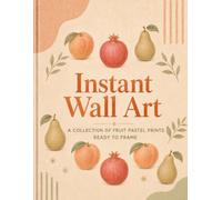 Instant Wall Art: A Collection of Fruit Pastel Prints Ready to Frame