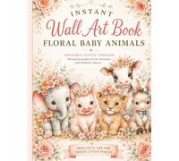 Instant Wall Art Book Floral Baby Animals: Whimsical Animal Art for Nurseries and Children's Spaces