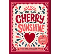 Instant Wall Art Cherry Sunshine: A collection of Ready-to-Frame Prints for Colorful, Happy Homes