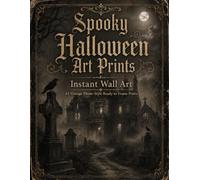 Instant Wall Art: Spooky Halloween Art Prints: 45 Vintage Photo-Style Ready-to-Frame Prints (Halloween Wall Art)