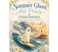Instant Wall Art: Summer Ghost Art Prints: 45 Vintage Watercolor-Style Ready-to-Frame Prints (Halloween Wall Art)
