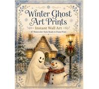 Instant Wall Art: Winter Ghost Art Prints: 45 Watercolor-Style Ready-to-Frame Prints (Halloween Wall Art)