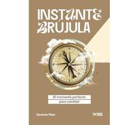 Instante brújula: El momento perfecto para cambiar