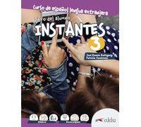 Instantes 3. Libro del alumno: Libro del alumno 3 (B1)