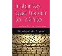 Instantes que tocan lo infinito: Un viaje lírico-filosófico en torno al amor