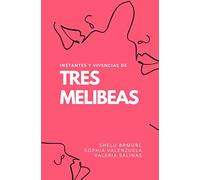 Instantes y Vivencias de Tres Melibeas
