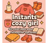 Instants Cozy girl: 40 coloriages pour réchauffer ton hiver