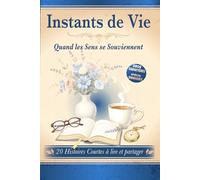 Instants de Vie Quand les Sens se Souviennent: 20 Histoires courtes à lire et à partager. Écrites en gros caractères, suivies de questions pour prolonger la lecture