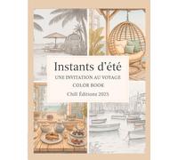 Instants d'été Une invitation au voyage Color book: Le livre de coloriage pour se détendre tout l'été