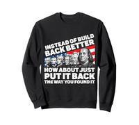 Instead of Build Back Better How About Just Put It Back Sudadera