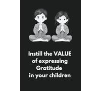 Instill the VALUE of expressing Gratitude in your children.| 5 Minutess a day | Pages for Daily, Weekly and Monthly| For 4 Months: Journal for Kids.