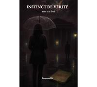 Instinct de Vérité: Au cœur d’un complot qui dépasse l’entendement