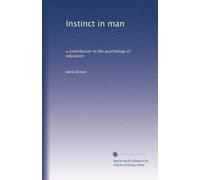 Instinct in man: a contribution to the psychology of education