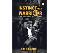 Instinct Of a Warrior: The Courage To Create