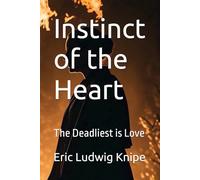 Instinct of the Heart: The Deadliest is Love