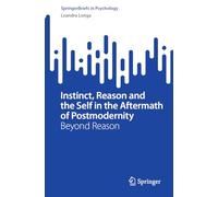 Instinto, razón y el yo tras la posmodernidad – Más allá de la razón (SpringerBriefs en Psicología)
