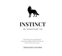 INSTINCT: The Animal Inside You