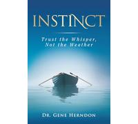 Instinct: Trust the Whisper, Not the Weather
