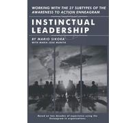 Instinctual Leadership: Working with the 27 Subtypes of the Awareness to Action Enneagram