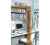 INSTINTO CLÍNICO: Manual de Abordaje Médico en Consulta General
