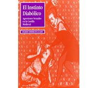 INSTINTO DIABOLICO AGRESIONES SEXUALES EN LA CASTILLA MEDIEV: Agresiones Sexuales En La Castilla Medieval (FONDO)