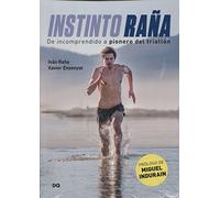 Instinto Raña. De incomprendido a pionero triatlon (SIN COLECCION)