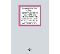 Instituciones básicas de derecho civil: Teoría general de la relación obligatoria y obligaciones no contractuales (Derecho - Biblioteca Universitaria de Editorial Tecnos)
