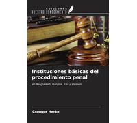 Instituciones básicas del procedimiento penal: en Bangladesh, Hungría, Irán y Vietnam
