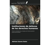 Instituciones de defensa de los derechos humanos: Entre la resistencia y la ejecución de proyectos gubernamentales