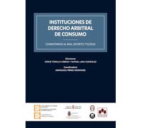 Instituciones de Derecho arbitral de consumo: Comentarios al Real Decreto 713/2024 (monografico)