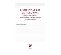 Instituciones de Derecho Civil Parte General Introducción. Los sujetos de derecho. La relación jurídica 2ª Edición (Manuales de Derecho Civil y Mercantil)