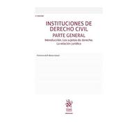 Instituciones de Derecho Civil Parte General Introducción. Los sujetos de derecho. La relación jurídica 2ª Edición (Manuales de Derecho Civil y Mercantil)