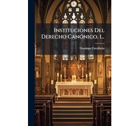 Instituciones Del Derecho CanÃ3nico, 1...