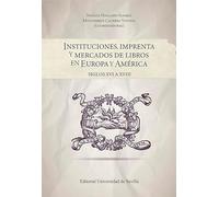 Instituciones, imprenta y mercados de libros en Europa y América: Siglos XVI a XVIII: 76 (Americana)