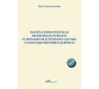 Instituciones Políticas Municipales Durante El Reinado De Justiniano I (527-565): Un Estudio Histórico-jurídico
