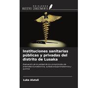 Instituciones sanitarias públicas y privadas del distrito de Lusaka: Evaluación de la calidad de los comprimidos de arteméter/lumefantrina, sulfadoxina/pirimetamina y quinina