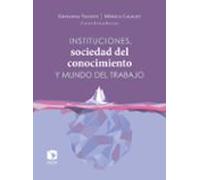 Instituciones Sociedad Del Conocimiento Y Mundo Del Trabajo (ebook)