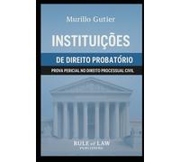 Instituições de Direito Probatório: Prova Pericial no Direito Processual Civil