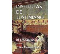 INSTITUTAS DE JUSTINIANO: DE LAS OBLIGACIONES